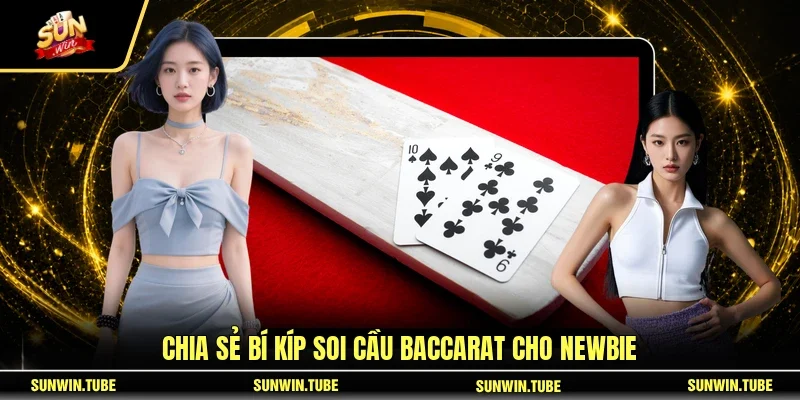Chia sẻ bí kíp soi cầu baccarat cho newbie